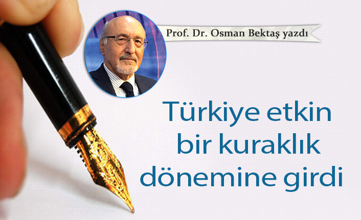 Türkiye etkin bir kuraklık dönemine girdi