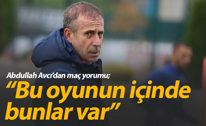 Abdullah Avcı: Bu oyunun içinde bunlar var