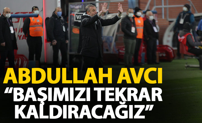 Abdullah Avcı: “Ligin iyi takımına karşı kaybettik, dersimizi çıkaracağız”