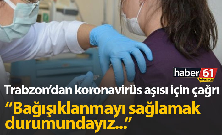 Trabzon İl Sağlık Müdürü Usta'dan aşı çağrısı geldi