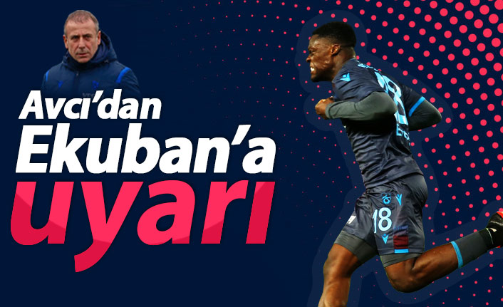 Avcı'dan Ekuban'a uyarı geldi