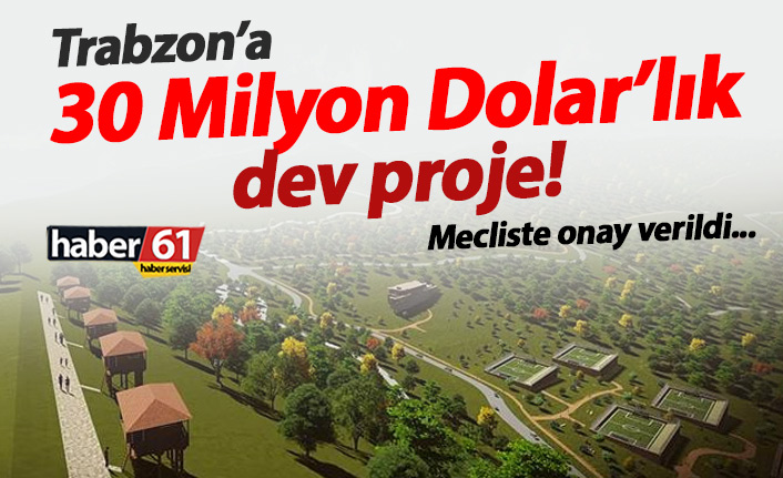 Trabzon'da 60 hektarlık alana yapılacak dev proje onaylandı