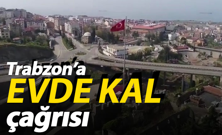 Trabzon'a evde kal çağrısı