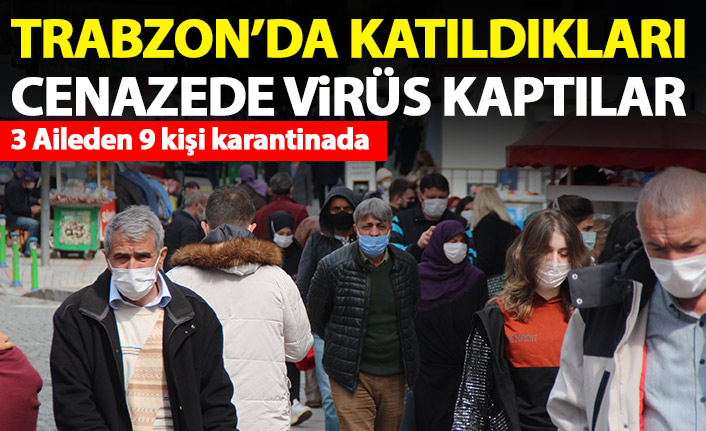 Trabzon'da katıldıkları cenazede koronavirüse yakalandılar! 3 aileden 9 kişi...