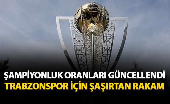 Süper Lig'de şampiyonluk oranları güncellendi! Trabzonspor'a şaşırtan oran
