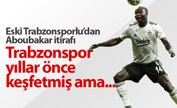 Aboubakar'ı Trabzonspor yıllar önce bulmuş!