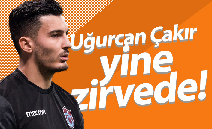 Uğurcan Çakır yine zirvede