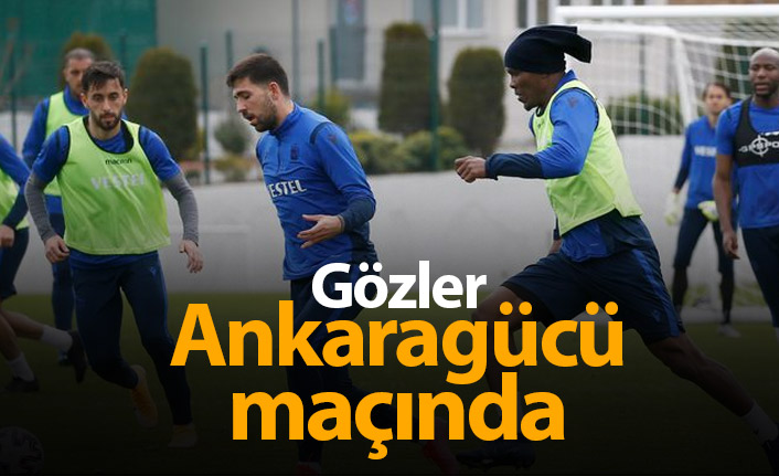 Trabzonspor'da gözler Ankaragücü maçında