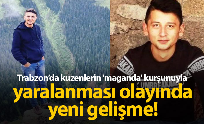 Kuzenlerin maganda kurşunuyla yaralanmasında yeni gelişme