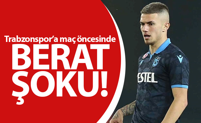 Trabzonspor'a Berat şoku