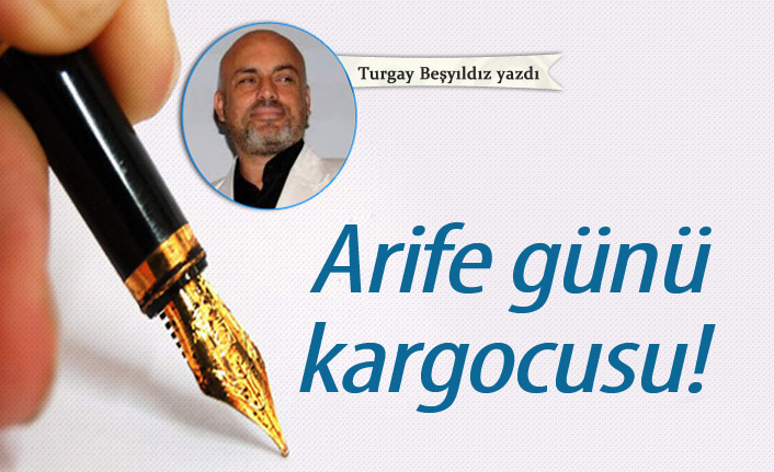 Arife günü kargocusu!