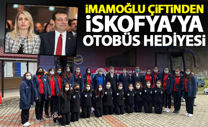 Dilek ve Ekrem İmamoğlu İskofya'ya otobüs hediye etti