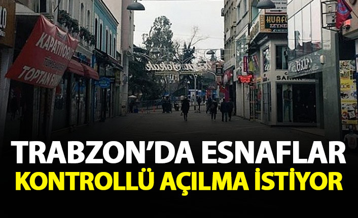 Trabzon'da esnaflar kontrollü olarak açılma bekliyor