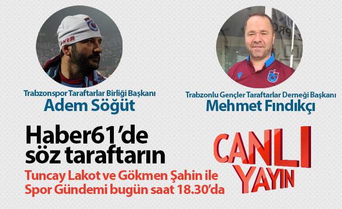 Haber61'de söz taraftarda