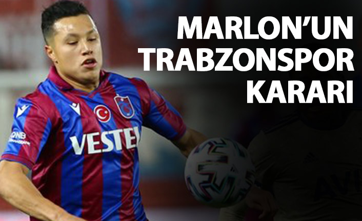 Trabzonspor'da Marlon kararını verdi
