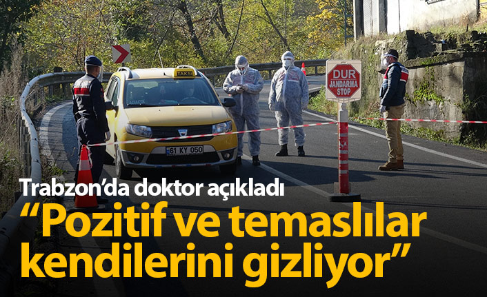 Trabzon'da pozitif ve temaslı olanlar kendilerini gizliyor!