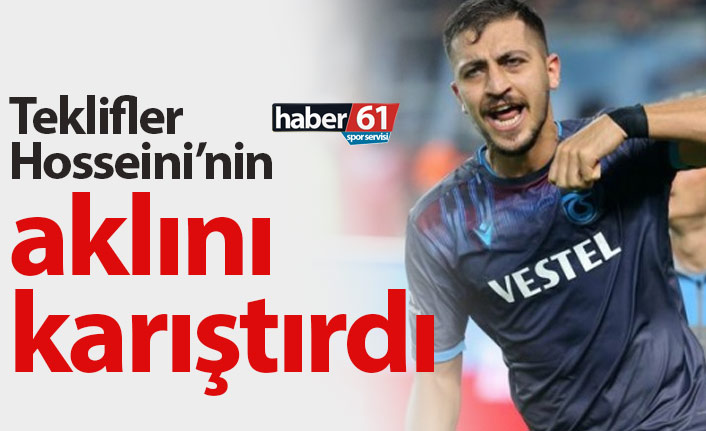 Teklifler Hosseini'nin aklını karıştırdı