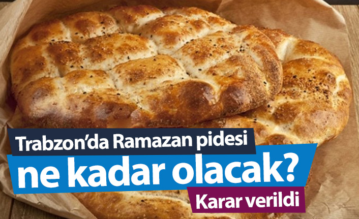 Trabzon'da Ramazan pidesi ne kadar olacak?