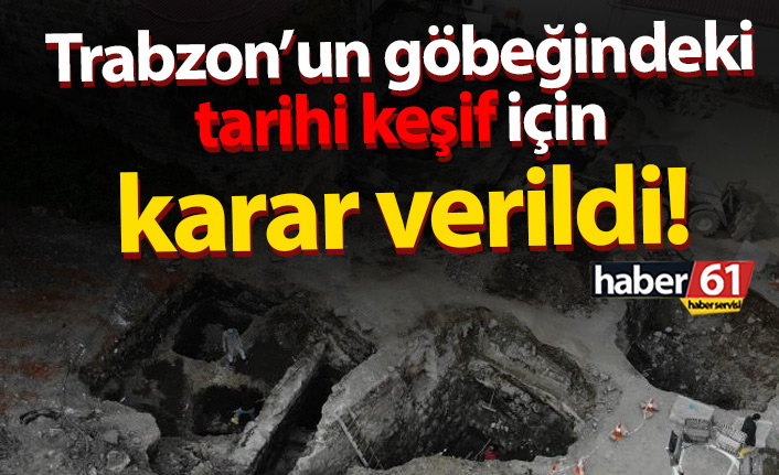 Trabzon'da tarihi keşifler için karar verildi
