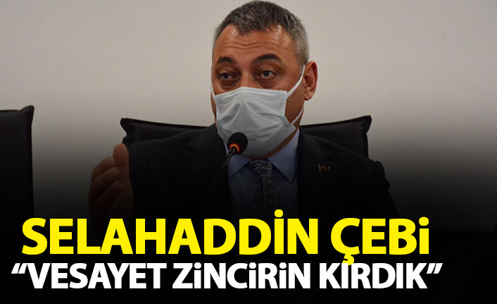 Selahaddin Çebi: Vesayet zincirini kırdık