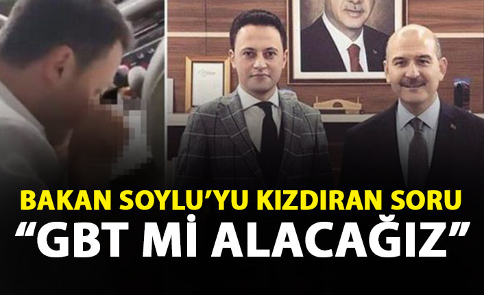Bakan Soylu'yu kızıdıran soru: GBT mi alacağız?