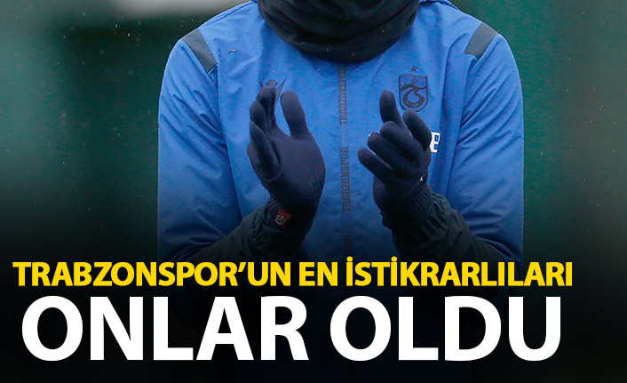 Trabzonspor'un en istikrarlı isimleri onlar oldu