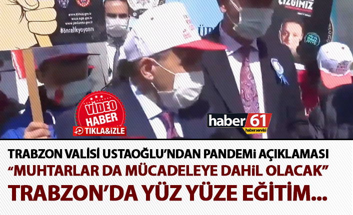 Trabzon Valisi Ustaoğlu’ndan Yüz yüze eğitim açıklaması! Değişiklik olacak mı?
