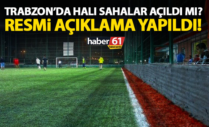 Trabzon'da halı sahalar açıldı mı? Resmi açıklama yapıldı