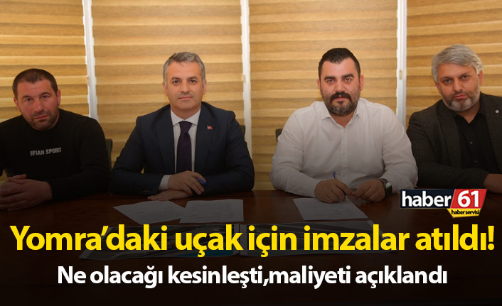 Yomra'daki uçak için imzalar atıldı!