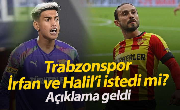 Trabzonspor Halil ve İrfan'ı istedi mi? Açıklama geldi