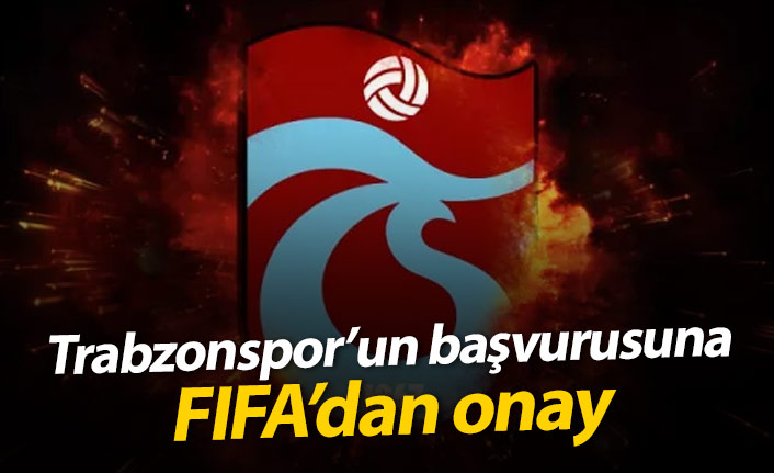 Trabzonspor'un başvurusuna FIFA'dan onay