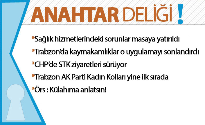 Anahtar Deliği 02.04.2021 Trabzon’da sağlık hizmetlerinden siyasete gündem yoğun geçti