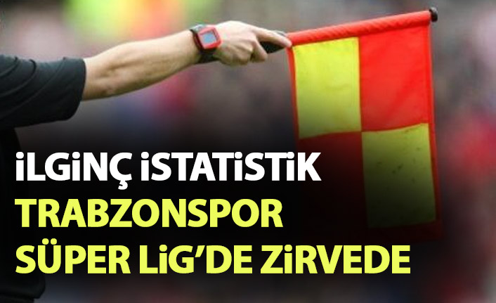 Trabzonspor'dan ilginç istatistik! Süper Lig'de zirvede