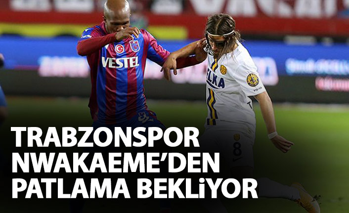 Trabzonspor taraftarı Nwakaeme'den patlama bekliyor