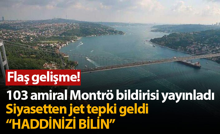 Emekli amirallerin Montro bildirisine jet tepki geldi