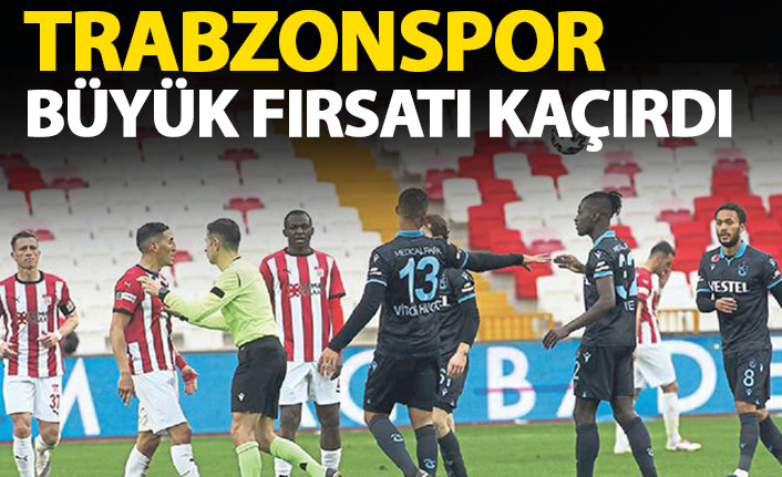 Trabzonspor büyük fırsatı kaçırdı