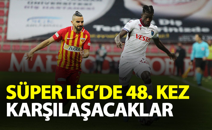 Trabzonspor ile Kayserispor 48. randevuda