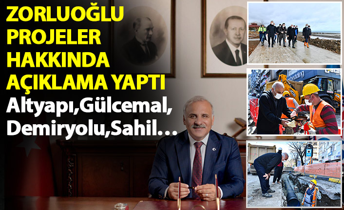Zorluoğlu projeler hakkında bilgi verdi: Altyapı,Gülcemal,Demiryolu…