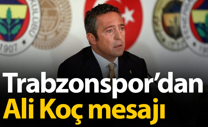 Trabzonspor'dan Ali Koç mesajı