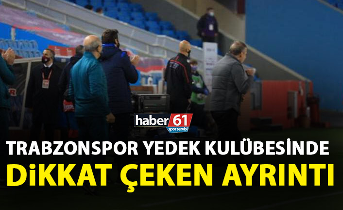 Trabzonspor'un yedek kulübesinde dikkat çeken ayrıntı