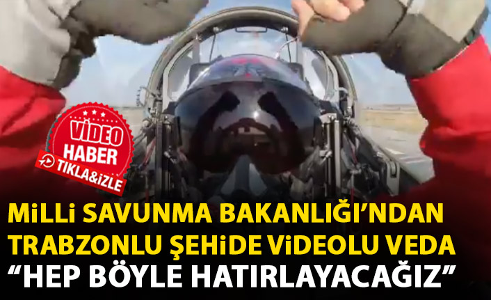 Milli Savunma Bakanlığı'ndan Trabzonlu şehide videolu veda