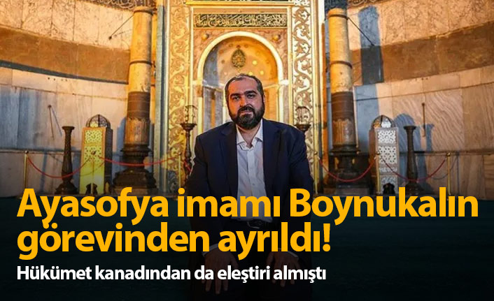 Ayasofya İmamı Mehmet Boynukalın görevinden ayrıldı