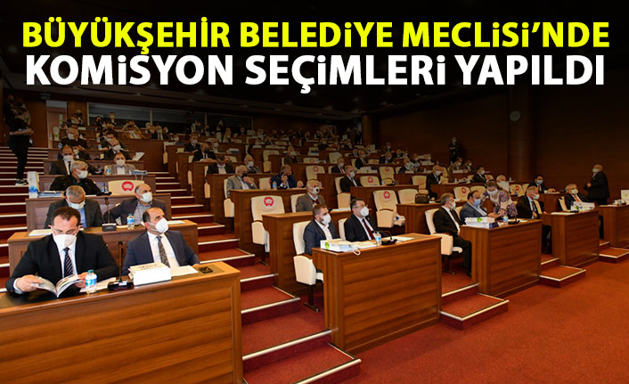 Büyükşehir Belediyesi'nde komisyon seçimleri yapıldı!