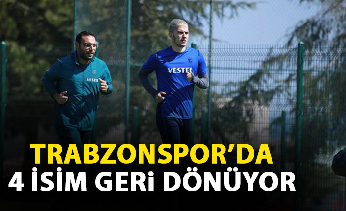Trabzonspor'da 4 isim geri dönüyor
