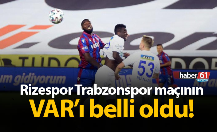 Rizespor Trabzonspor maçının VAR'ı belli oldu