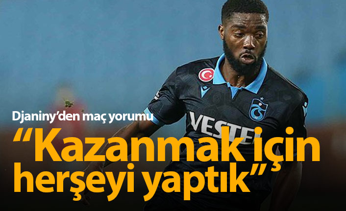 Djaniny: Kazanmak için herşeyi yaptık