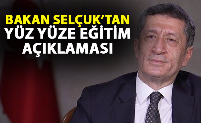 Bakan Selçuk'tan flaş yüzyüze eğitim açıklaması!