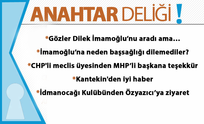 Anahtar Deliği 12.04.2021 Dilek İmamoğlu cenazeye katılamadı, gözler Trabzon’a çevrildi
