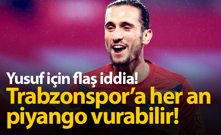Trabzonspor'a her an Yusuf Yazıcı piyangosu vurabilir!