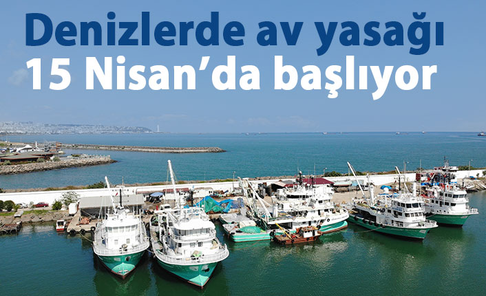 Denizlerde av sezonu 15 Nisan'da son bulacak
